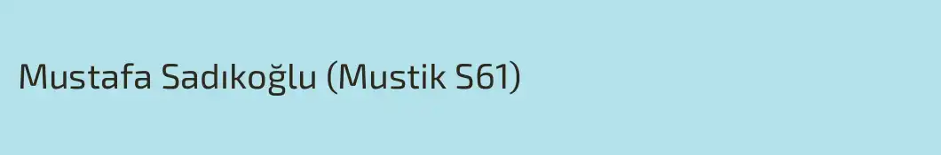 Mustafa Sadıkoğlu (Mustik S61)